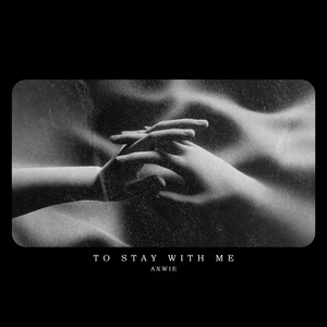 to stay with me by AXWIE