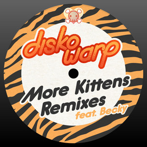 More Kittens - The Hardcore Mix You've Been Waiting For by Disko Warp, Becky