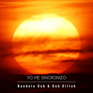 Yo Me Sincronizo by Bandulu Dub, Dub Dillah