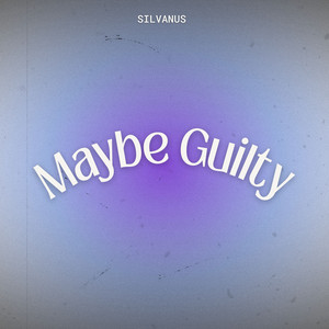 Maybe Guilty - Radio Edit by Silvanus