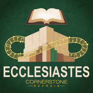 Ecclesiastes 2:18-26 by Cornerstone Refrain