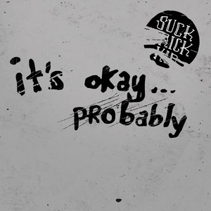 It's Okay... Probably