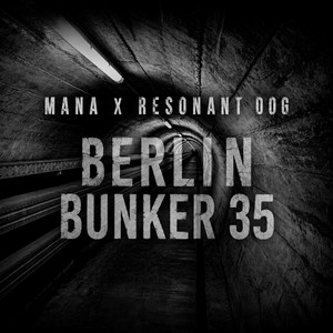 BERLIN BUNKER 35 by RESONANT DOG, MANA