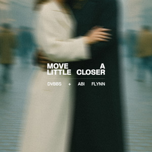 Move A Little Closer - Extended Mix by DVBBS, Abi Flynn