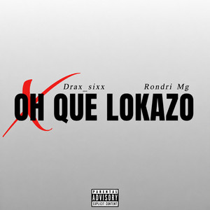 Oh Que Lokazo by Drax_sixx, Rondri Mg