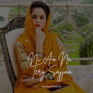 Muskan Noshahi - Ni Ao Na Tery Sajjna