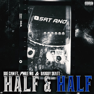 Half & Half by BBE Cam, 7MILE WB, BadGuy Skatt