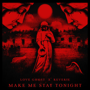 Make Me Stay Tonight by Love Ghost, Reverie