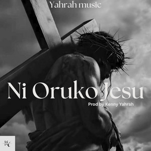 Kenny Yahrah - NI ORUKO JESU