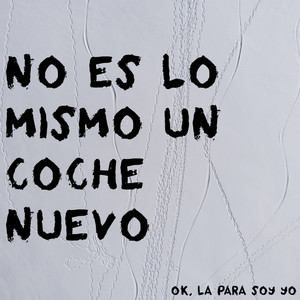 Ok, La Para Soy Yo - No Es Lo Mismo un Coche Nuevo