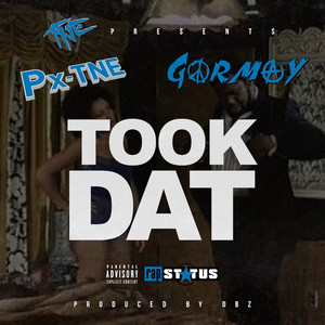 Took Dat by Px-TNE, Gormay