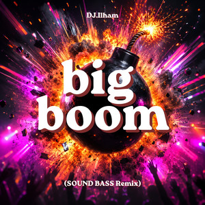 BIG BOOM - SOUND BASS Remix by DJ.ILHAM, SOUND BASS