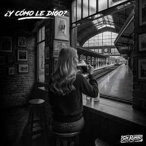 ¿Y Cómo le Digo? by Sin Rumbo