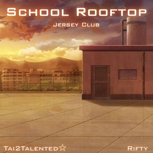 School Rooftop (Jersey Club)