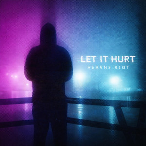 Let It Hurt by Heavns Riot