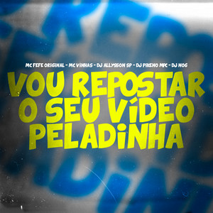 Vou Repostar o Seu Video Peladinha - Single by Various Artists ...