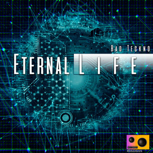 Eternal LIfe by Bad Teckno