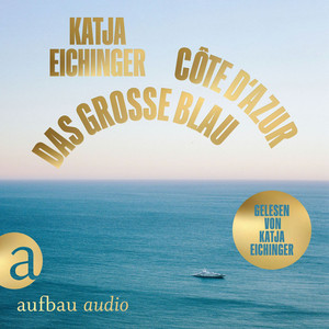 Das große Blau [Côte d'Azur (Ungekürzt)]