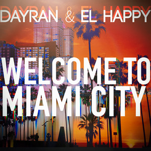 Dayran - Welcome To Miami City (feat. El Happy)