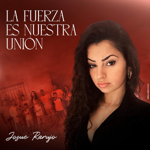 Josue Rarujo - La Fuerza Es Nuestra Unión
