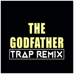 The Godfather (Trap Remix) - song and lyrics by Trap Remix Guys