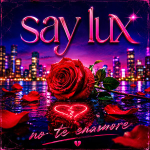No Te Enamore by SAY LUX