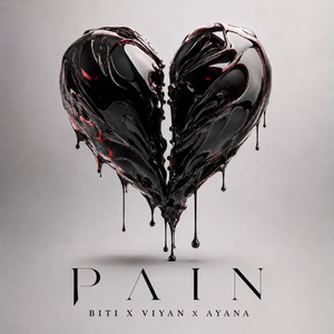 PAIN by Biti, VIYAN, AYANA