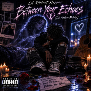 Between Your Echoes by Lil Student Rapper, Madison Melody