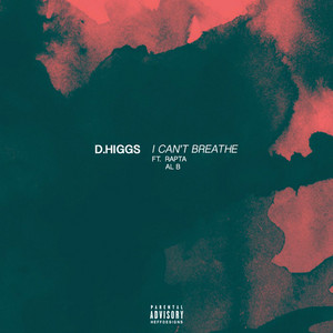 I Can't Breathe (feat. Rapta & Al B) by D.Higgs, Rapta, AL B