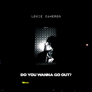 All I Wanna Do by Louie Cameron