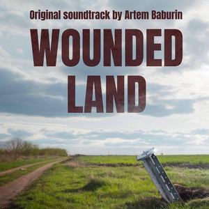 Artem Baburin — Wounded Land (Original Motion Picture Soundtrack)
