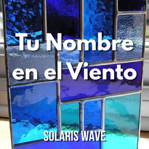Tu Nombre en el Viento by SOLARIS WAVE