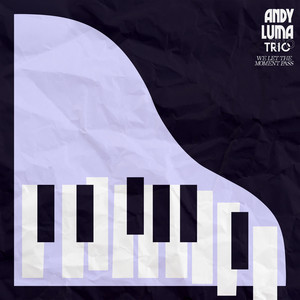 We Let the Moment Pass by Andy Luma Trio