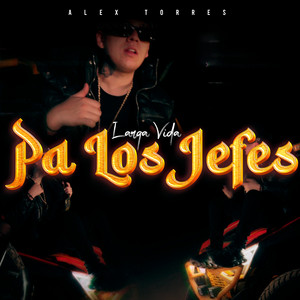 Larga Vida Pa Los Jefes by Alex Torres