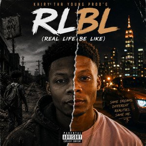 RLBL (Real Life Be Like) by Khiry tha Young Prod'G