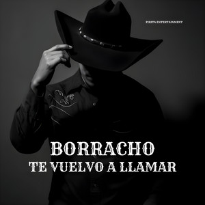 Borracho Te Vuelvo A Llamar by Pirita Entertainment
