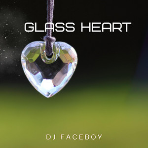 Glass Heart by Dj Faceboy
