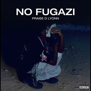No Fugazi by Praise D Lyonn