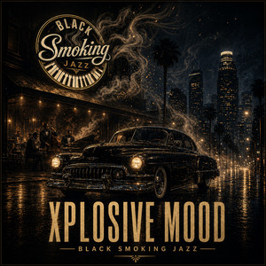 XPLOSIVE MOOD by Black Smoking Jazz, Groove Blunt