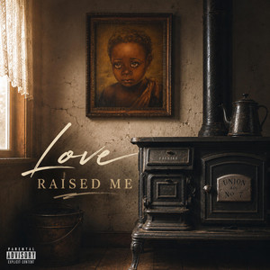 Love raised me