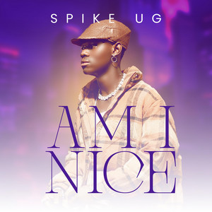 Spike Ug - Am I Nice