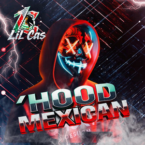 Lil' Cas - Hood Mexican