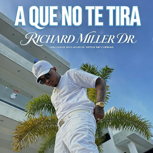 A Que No Te Tira by Richard Miller Dr, Maximitoh Scoff