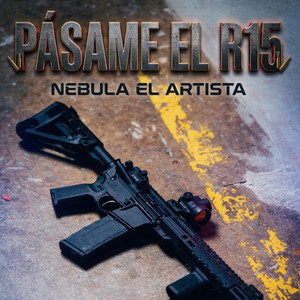 Pasame el R15 by Nebula el Artista