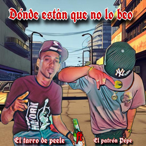 Donde estan que no lo veo by El Patron Pepe
