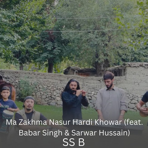SS B - Ma Zakhma Nasur Hardi Khowar (feat. Babar Singh & Sarwar Hussain)