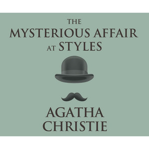 The Mysterious Affair at Styles [A Hercule Poirot Mystery 1 (Unabridged)]