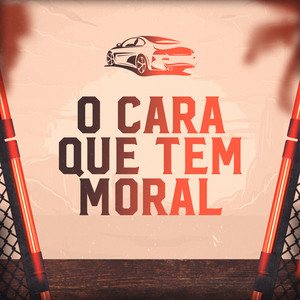 O Cara Que Tem Moral by Baú do paredão