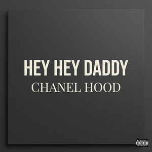 Hey hey daddy by Chanel Hood