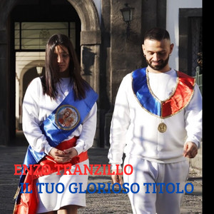 Enzo Tranzillo - Il Tuo Glorioso Titolo
